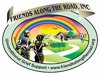 Friends along the road, inc. Unconditional grief support. www.friendsalongtheroad.org